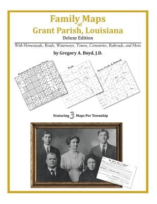 Family Maps of Grant Parish, Louisiana by Boyd J. D., Gregory a.