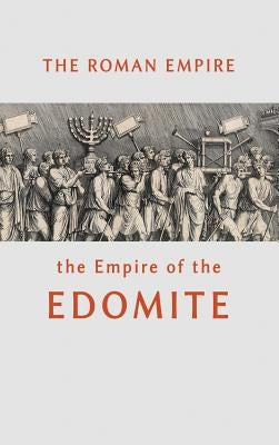 The Roman Empire the Empire of the Edomite by Beeston, William