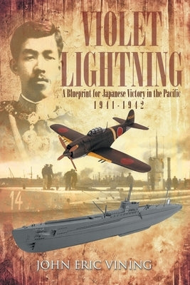 Violet Lightning: A Blueprint for Japanese Victory in the Pacific: 1941-1942 Paperback Page Publishing