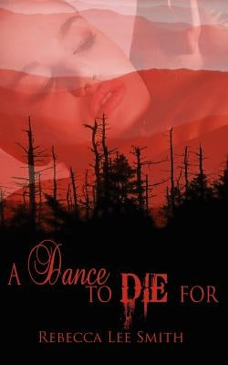 A Dance to Die For by Smith, Rebecca Lee