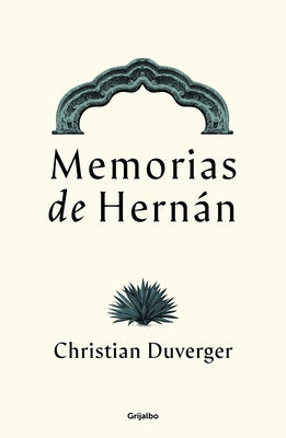 Memorias de Hernán Cortés / Memoirs of Hernán by Duverger, Christian