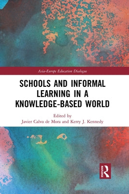 Schools and Informal Learning in a Knowledge-Based World by Calvo de Mora, Javier