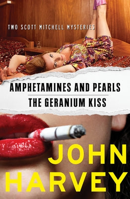 Amphetamines and Pearls & The Geranium Kiss by Harvey, John