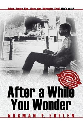 After a While You Wonder by Edelen, Norman E.