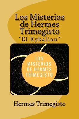 Los Misterios de Hermes Trimegisto "El Kybalion" (Spanish) Edition by Trimegisto, Hermes