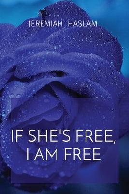 If She's Free, I Am Free Paperback We Are Unrelenting Books
