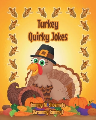 Turkey Quirky Jokes by Shoemate (Grammy Tammy), Tammy M.