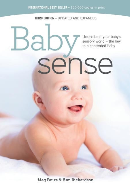 Baby sense: Understand your baby's sensory world - the key to a contented baby by Faure, Megan