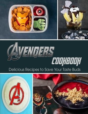Avengers Cookbook: Delicious Recipes to Save Your Taste Buds Paperback Independently Published