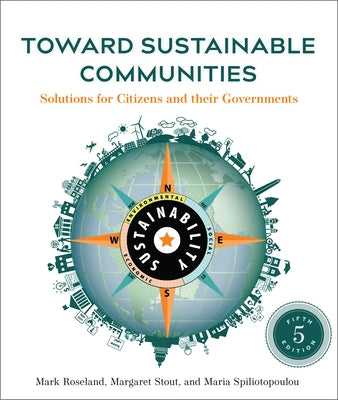 Toward Sustainable Communities, Fifth Edition: Solutions for Citizens and Their Governments by Roseland, Mark