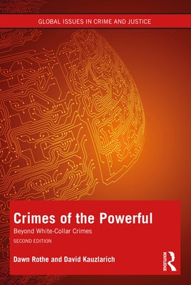 Crimes of the Powerful: White-Collar Crime and Beyond by Rothe, Dawn