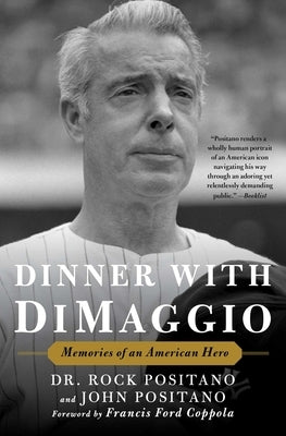 Dinner with Dimaggio: Memories of an American Hero by Positano, Rock