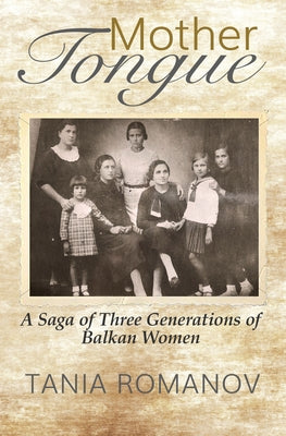 Mother Tongue: A Saga of Three Generations of Balkan Women Paperback Travelers' Tales