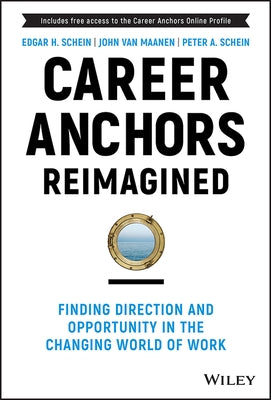 Career Anchors Reimagined: Finding Direction and Opportunity in the Changing World of Work by Schein, Edgar H.