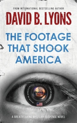 The Footage That Shook America by Lyons, David B.