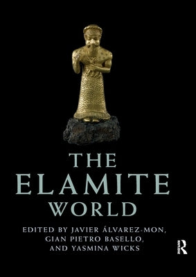 The Elamite World by Álvarez-Mon, Javier