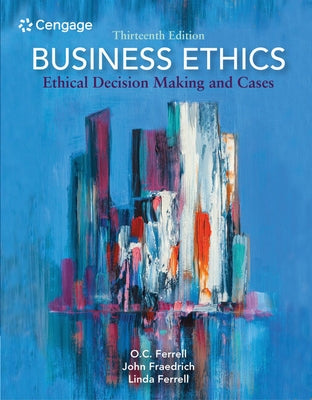 Business Ethics: Ethical Decision Making and Cases by Ferrell, O. C.