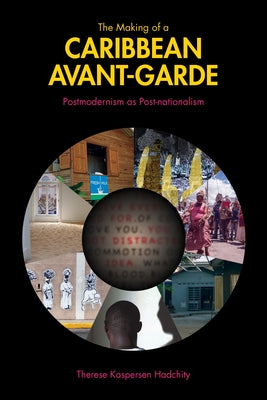 The Making of a Caribbean Avant-Garde: Postmodernism as Post-Nationalism Paperback Purdue University Press