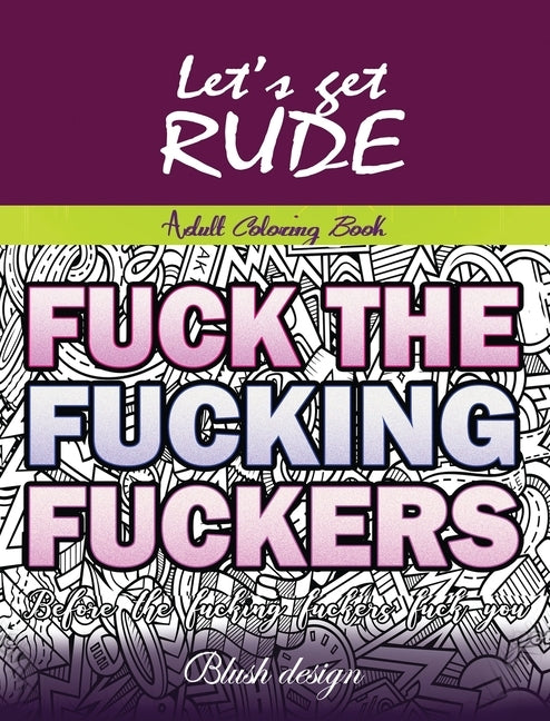 Let's Get Rude: Adult Coloring Book by Design, Blush