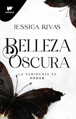 Belleza Oscura: La Sabiduría Es Poder / Beautiful Darkness by Rivas, Jessica