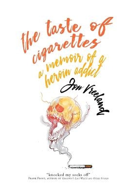 The Taste of Cigarettes: A Memoir of a Heroin Addict by Vreeland, Jon