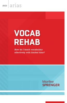 Vocab Rehab: How Do I Teach Vocabulary Effectively with Limited Time? by Sprenger, Marilee