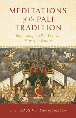 Meditations of the Pali Tradition: Illuminating Buddhist Doctrine, History, and Practice by Cousins, L. S.