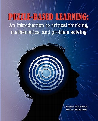 Puzzle-based Learning: Introduction to critical thinking, mathematics, and problem solving Paperback Credibility Corporation Pty Ltd