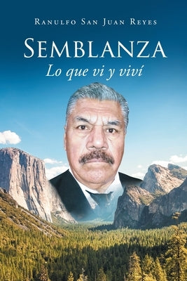 Semblanza: Lo que vi y viví by San Juan Reyes, Ranulfo