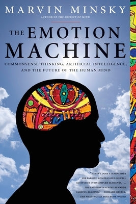 The Emotion Machine: Commonsense Thinking, Artificial Intelligence, and the Future of the Human Mind Paperback Simon & Schuster