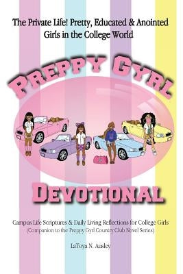 Preppy Gyrl Devotional: Campus Life Scriptures & Daily Living Reflections for College Girls (Companion to the Preppy Gyrl Country Club Novel S Paperback Black Teen Girl Books & Bubblegum