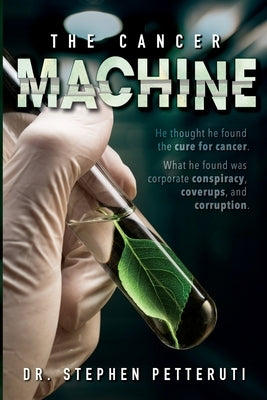The Cancer Machine Paperback Dr. Stephen Petteruti