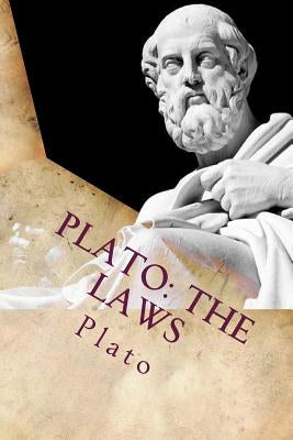Plato: The Laws: Classic Literature Paperback Createspace Independent Publishing Platform