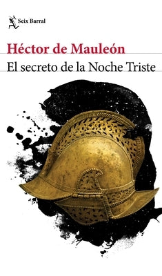 El Secreto de la Noche Triste by de Mauleón, Héctor