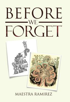 Before We Forget by Ramirez, Maestra