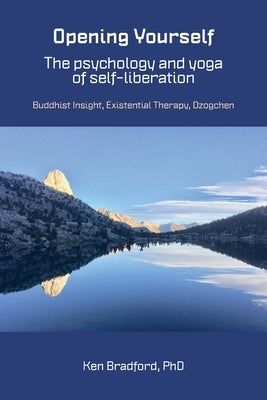 Opening Yourself: Buddhist Insight, Existential Therapy, Dzogchen Paperback Sumeru Press Inc.