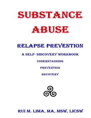 Substance Abuse--Relapse Prevention: A Self-Discovery Workbook by Lima, Rui M.