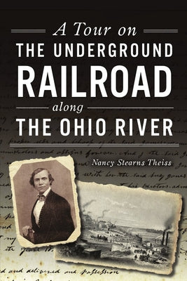 A Tour on the Underground Railroad Along the Ohio River Paperback History Press