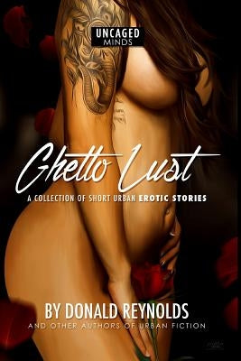 Ghetto Lust: A collection of short urban erotic stories by Reynolds, Donald M.