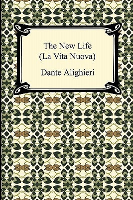 The New Life (La Vita Nuova) by Alighieri, Dante