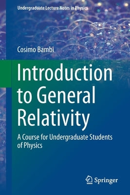 Introduction to General Relativity: A Course for Undergraduate Students of Physics by Bambi, Cosimo