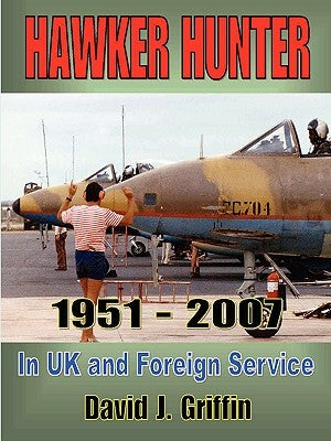 Hawker Hunter 1951 to 2007 by Griffin, David J.