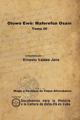 Oluwo Ewé: Maferefún Osain. Tomo III by Valdés Jane, Ernesto