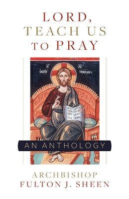 Lord, Teach Us to Pray Sophia Institute Press