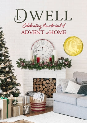 Dwell: Celebrating the Arrival of Advent at Home by Dexterity Books Editorial