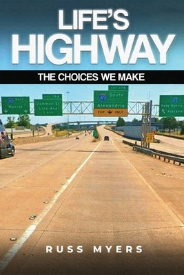 Life's Highway: The Choices We Make Paperback Russ Myers