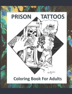 Prison Tattoos Coloring Book For Adults by McCarty, Danna