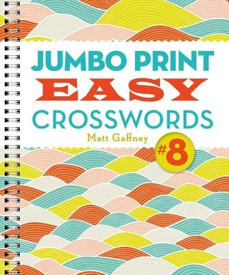 Jumbo Print Easy Crosswords #8 by Gaffney, Matt