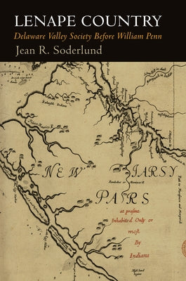 Lenape Country: Delaware Valley Society Before William Penn Paperback University of Pennsylvania Press