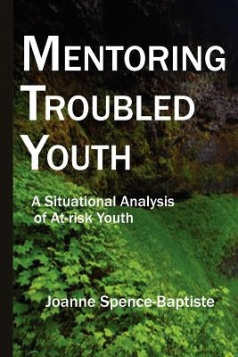 Mentoring Troubled Youth by Spence-Baptiste, Joanne